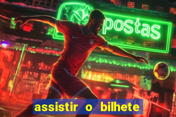 assistir o bilhete de loteria premiado dublado